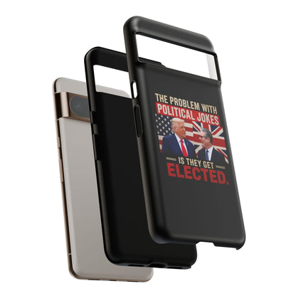 Political Humor Phone Case — "The Problem With Political Jokes Is They Get Elected"