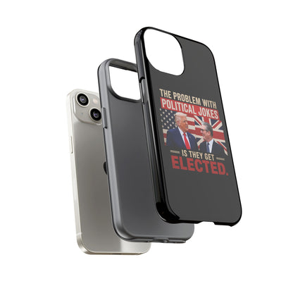 Political Humor Phone Case — "The Problem With Political Jokes Is They Get Elected"