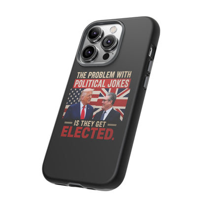 Political Humor Phone Case — "The Problem With Political Jokes Is They Get Elected"