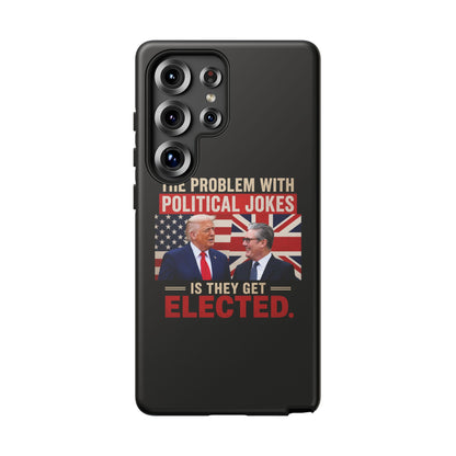 Political Humor Phone Case — "The Problem With Political Jokes Is They Get Elected"