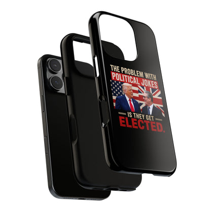Political Humor Phone Case — "The Problem With Political Jokes Is They Get Elected"