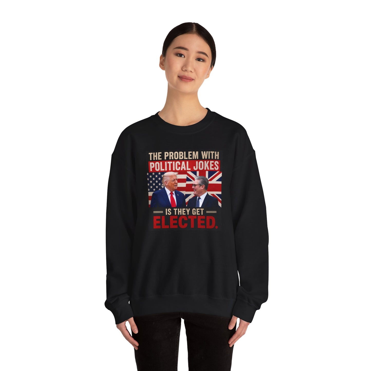 Political Sweatshirt — "The Problem With Political Jokes Is They Get Elected" Crewneck