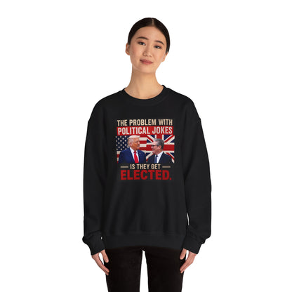 Political Sweatshirt — "The Problem With Political Jokes Is They Get Elected" Crewneck