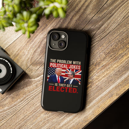 Political Humor Phone Case — "The Problem With Political Jokes Is They Get Elected"