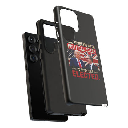 Political Humor Phone Case — "The Problem With Political Jokes Is They Get Elected"