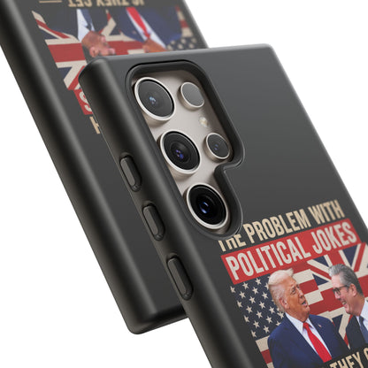 Political Humor Phone Case — "The Problem With Political Jokes Is They Get Elected"