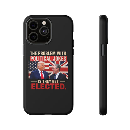 Political Humor Phone Case — "The Problem With Political Jokes Is They Get Elected"
