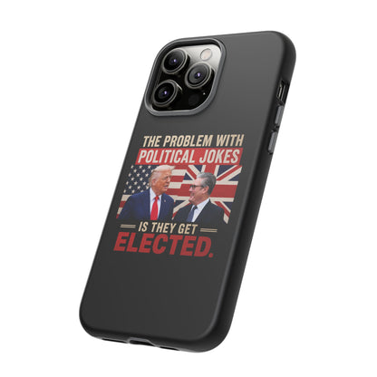 Political Humor Phone Case — "The Problem With Political Jokes Is They Get Elected"