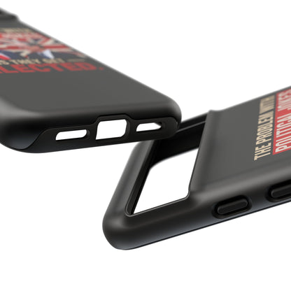 Political Humor Phone Case — "The Problem With Political Jokes Is They Get Elected"