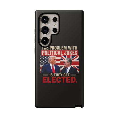Political Humor Phone Case — "The Problem With Political Jokes Is They Get Elected"
