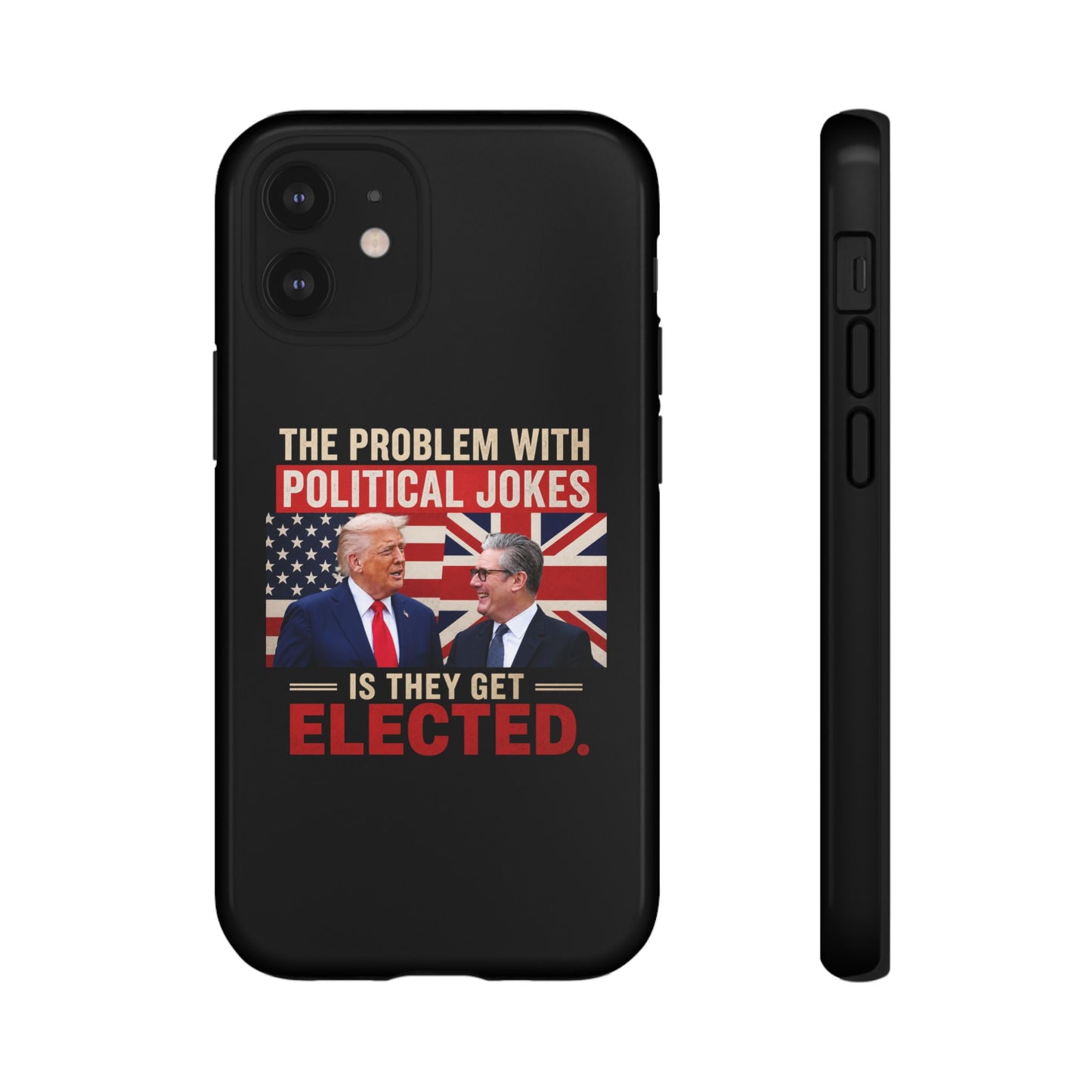 Political Humor Phone Case — "The Problem With Political Jokes Is They Get Elected"