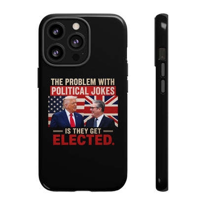 Political Humor Phone Case — "The Problem With Political Jokes Is They Get Elected"