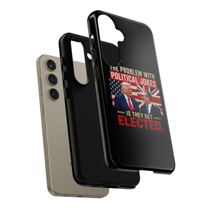 Political Humor Phone Case — "The Problem With Political Jokes Is They Get Elected"