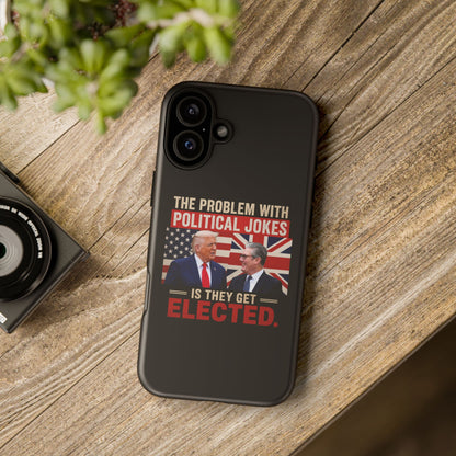 Political Humor Phone Case — "The Problem With Political Jokes Is They Get Elected"