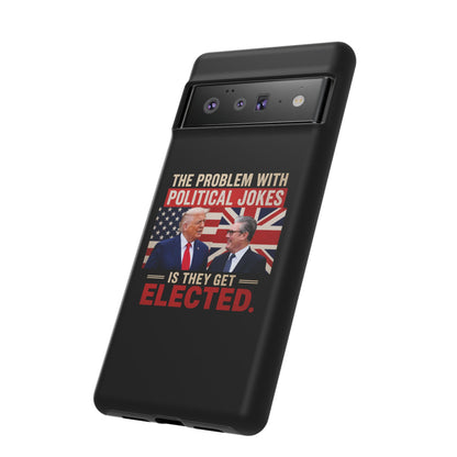Political Humor Phone Case — "The Problem With Political Jokes Is They Get Elected"