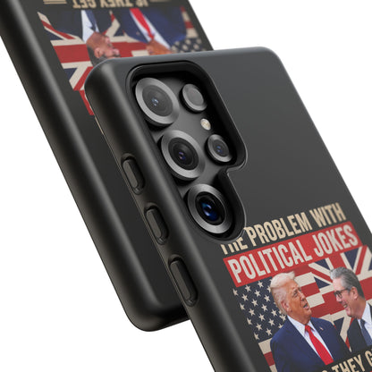 Political Humor Phone Case — "The Problem With Political Jokes Is They Get Elected"
