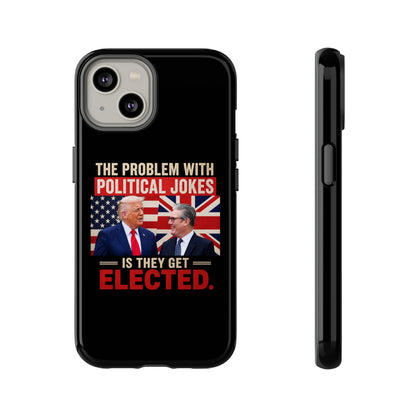 Political Humor Phone Case — "The Problem With Political Jokes Is They Get Elected"