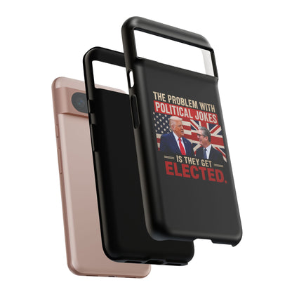 Political Humor Phone Case — "The Problem With Political Jokes Is They Get Elected"