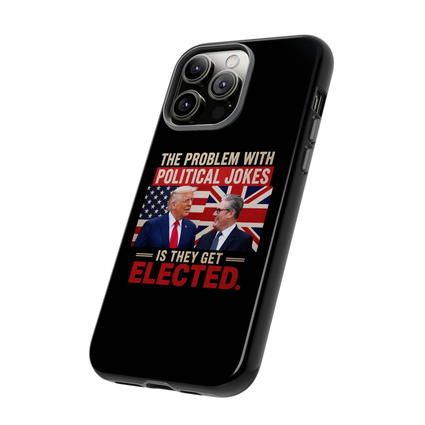 Political Humor Phone Case — "The Problem With Political Jokes Is They Get Elected"