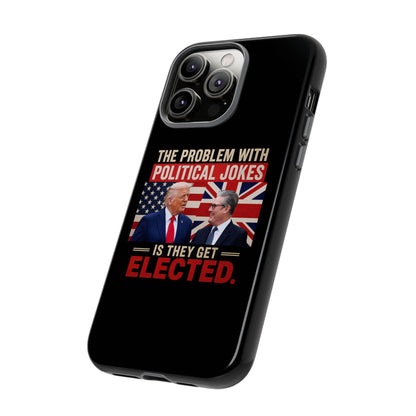 Political Humor Phone Case — "The Problem With Political Jokes Is They Get Elected"
