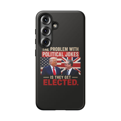 Political Humor Phone Case — "The Problem With Political Jokes Is They Get Elected"