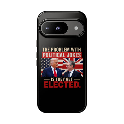 Political Humor Phone Case — "The Problem With Political Jokes Is They Get Elected"