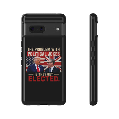 Political Humor Phone Case — "The Problem With Political Jokes Is They Get Elected"