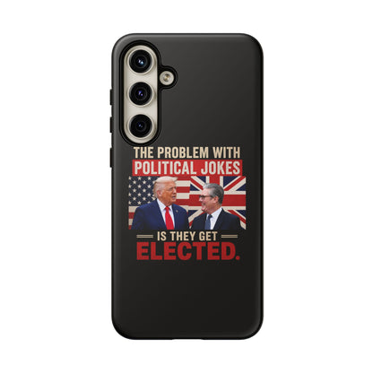 Political Humor Phone Case — "The Problem With Political Jokes Is They Get Elected"