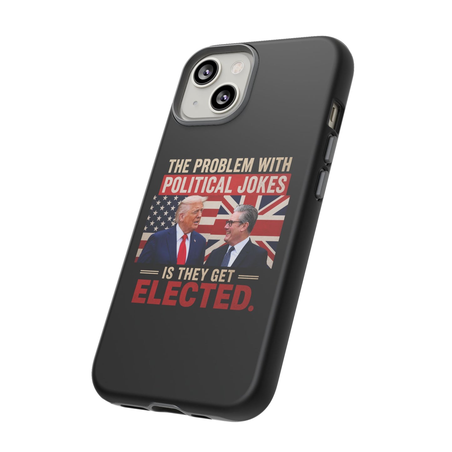 Political Humor Phone Case — "The Problem With Political Jokes Is They Get Elected"