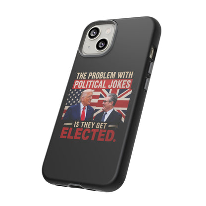 Political Humor Phone Case — "The Problem With Political Jokes Is They Get Elected"