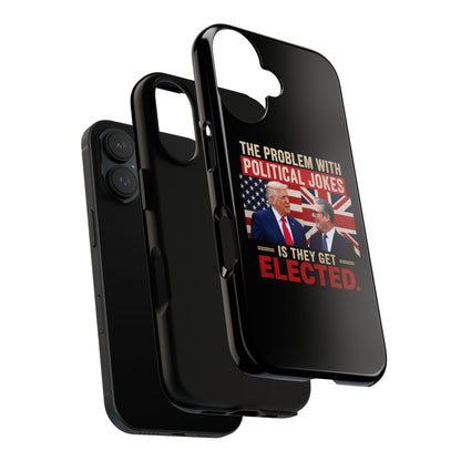 Political Humor Phone Case — "The Problem With Political Jokes Is They Get Elected"