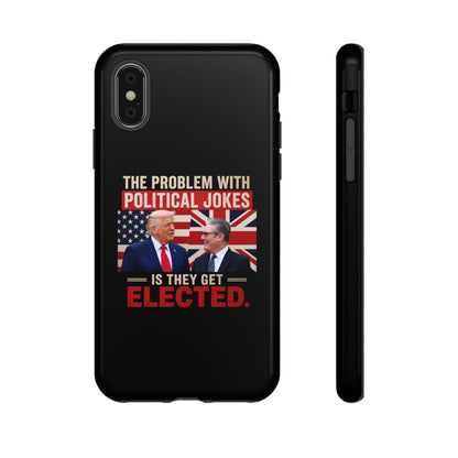 Political Humor Phone Case — "The Problem With Political Jokes Is They Get Elected"