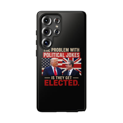 Political Humor Phone Case — "The Problem With Political Jokes Is They Get Elected"
