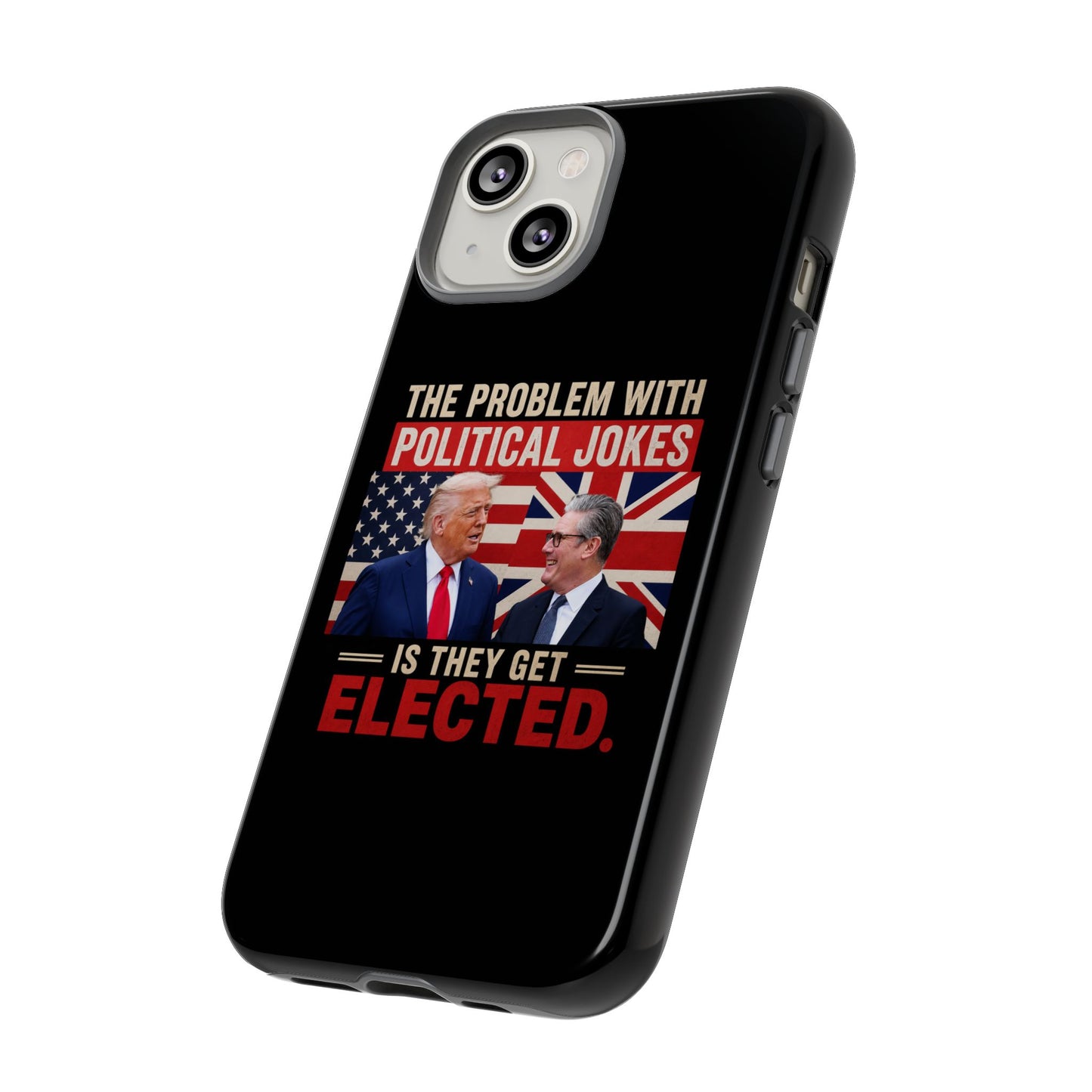 Political Humor Phone Case — "The Problem With Political Jokes Is They Get Elected"