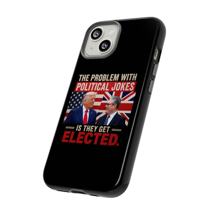 Political Humor Phone Case — "The Problem With Political Jokes Is They Get Elected"