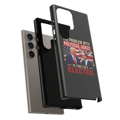 Political Humor Phone Case — "The Problem With Political Jokes Is They Get Elected"