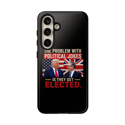 Political Humor Phone Case — "The Problem With Political Jokes Is They Get Elected"