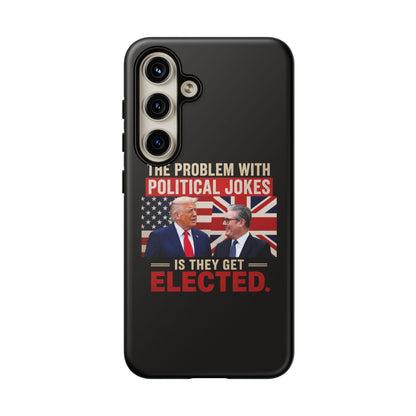 Political Humor Phone Case — "The Problem With Political Jokes Is They Get Elected"