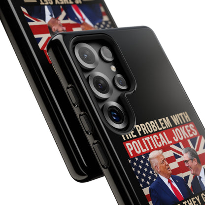 Political Humor Phone Case — "The Problem With Political Jokes Is They Get Elected"
