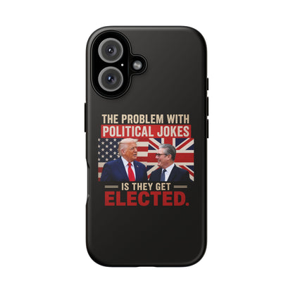 Political Humor Phone Case — "The Problem With Political Jokes Is They Get Elected"