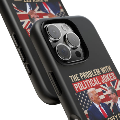 Political Humor Phone Case — "The Problem With Political Jokes Is They Get Elected"