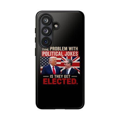 Political Humor Phone Case — "The Problem With Political Jokes Is They Get Elected"