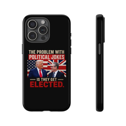 Political Humor Phone Case — "The Problem With Political Jokes Is They Get Elected"