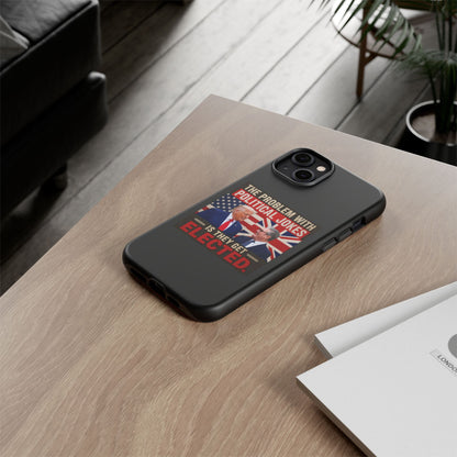 Political Humor Phone Case — "The Problem With Political Jokes Is They Get Elected"