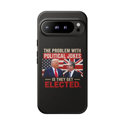Political Humor Phone Case — "The Problem With Political Jokes Is They Get Elected"