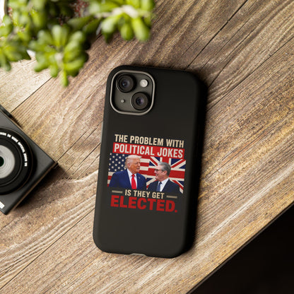 Political Humor Phone Case — "The Problem With Political Jokes Is They Get Elected"