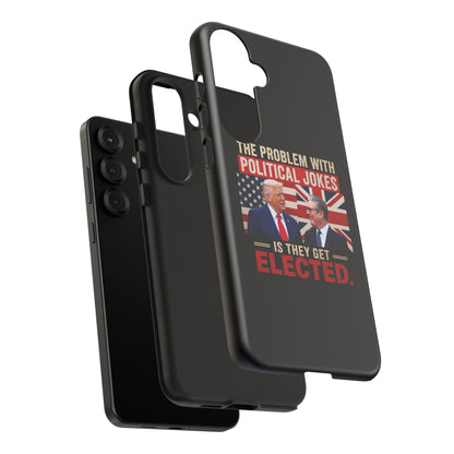 Political Humor Phone Case — "The Problem With Political Jokes Is They Get Elected"