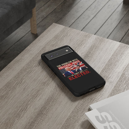Political Humor Phone Case — "The Problem With Political Jokes Is They Get Elected"