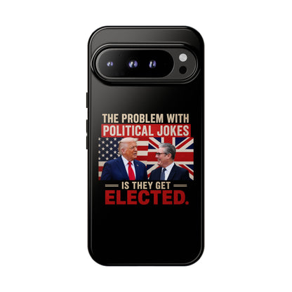 Political Humor Phone Case — "The Problem With Political Jokes Is They Get Elected"