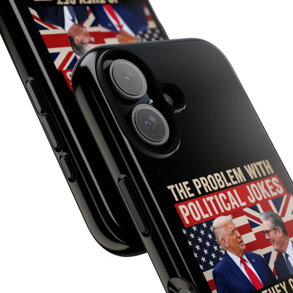 Political Humor Phone Case — "The Problem With Political Jokes Is They Get Elected"